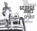 George Jones - The Essential George Jones: The Spirit Of Country (CD ...