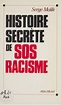 Serge Malik – Histoire secrète de SOS Racisme | Blog-notes