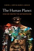 The Human Planet: How We Created the Anthropocene by Simon L. Lewis ...