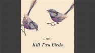 Kill Two Birds - YouTube