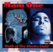 Nineties Hip-Hop: Main One - Birth Of The Ghetto Child (1995)