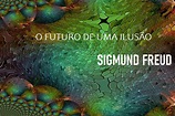 O FUTURO DE UMA ILUSÃO - SIGMUND FREUD (RESUMO)
