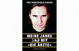 The Incredible Hagen: Meine Jahre mit `Die Ärzte` Liebing, Hagen Bela B ...