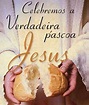 Gospel: JESUS NOSSA VERDADEIRA PÁSCOA!