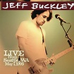 Jeff Buckley – Live From Seattle, WA (2019, File) - Discogs