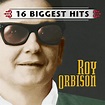 16 Biggest Hits: Orbison, Roy: Amazon.ca: Music
