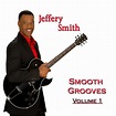 ‎Smooth Grooves, Vol. 1 - Album by Jeffery Smith - Apple Music