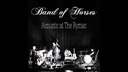 Band of Horses - Acoustic At The Ryman - YouTube