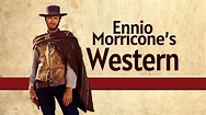 Ennio Morricone’s Western (soundtrack highlights / cinematography ...