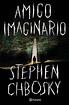 Amigo Imaginario por Stephen Chbosky | Leerlo Todo