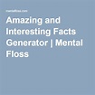 Amazing and Interesting Facts Generator | Fun facts, Facts, Brain teasers