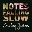 Cowboy Junkies / Notes Falling Slow – SuperDeluxeEdition