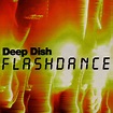 Deep Dish - Flashdance - EP: lyrics and songs | Deezer