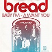 Bread - Baby I'm - A Want You | Releases | Discogs