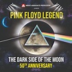 PINK FLOYD LEGEND – THE DARK SIDE OF THE MOON (50th Anniversary ...