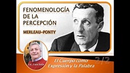 Merleau-Ponty: Fenomenología de la Percepción. Cap. El cuerpo como ...