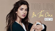 Dua Lipa - Be The One (Demo) - YouTube