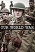 Our World War (TV Series 2014-2014) — The Movie Database (TMDB)