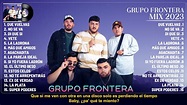 Grupo Frontera Mix 2023 - Grupo Frontera Álbum Completo, MEJORES ...
