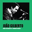 João Gilberto - João Gilberto | iHeart