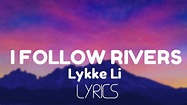 Lykke Li - I Follow Rivers (Lyrics) - YouTube