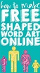How to Make Free Word Art Online in Fun Shapes | Free word art, Word ...