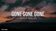 Gone gone gone (lyrics) - Phillip Phillips - YouTube