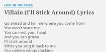 "VILLAIN (I'LL STICK AROUND)" LYRICS by LOST IN THE TREES: Go ahead and ...