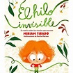 El hilo invisible - Un cuento sobre los vínculos que nos unen - Emma De ...