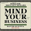 MIND YOUR BUSINESS by will.i.am, Britney Spears & David Guetta (Single ...