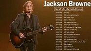 Jackson Browne Greatest Hits Full Album || The Very Best Of Jackson ...
