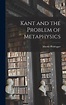 Kant and the Problem of Metaphysics, Martin Heidegger | 9781013833731 ...