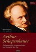 Arthur Schopenhauer - Philosophie für ein ganzes Leben und Ironie für ...