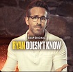 Ryan Reynolds estrena 'Ryan Doesn't Know', su serie en Snapchat