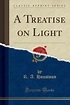 A Treatise on Light (Classic Reprint) by R A Houstoun - Alibris