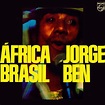 Loucos Largados: Jorge Ben - Africa Brasil
