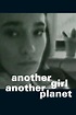 Another Girl Another Planet | Rotten Tomatoes