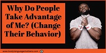 Why Do People Take Advantage of Me? (Change Their Behavior)