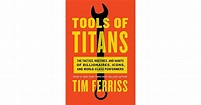 Tools of Titans: The Tactics, Routines, and Habits of Billionaires ...