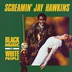 P. & C.: Screamin’ Jay Hawkins - Black Music For White People (1991)