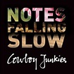 Cowboy Junkies - Notes Falling Slow (CD) - Amoeba Music
