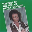 Merle Haggard - The Best Of The Best Of Merle Haggard (1991, CD) | Discogs