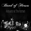 BAND OF HORSES: Acoustic At The Ryman - Soundi.fi