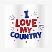 "I love my country" Poster for Sale by CoolShop101 | Redbubble