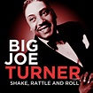 Shake, Rattle and Roll Album by Big Joe Turner | Lyreka
