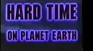 Hard Time on Planet Earth - TheTVDB.com