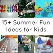 15+ Summer Fun Ideas for Kids | A Night Owl Blog