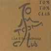 Live @ The Clubhouse - Live by Tom Tom Club (2002)