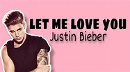 Justin Bieber -Let me love you (Lyrics) - YouTube