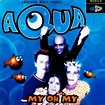 Aqua – My Oh My (1997, Vinyl) - Discogs